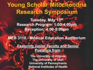Flyer for the Young Scholar Mitochondria Research Symposium on Tuesday, May 13 from 1-4PM, and a reception from 4-5PM.